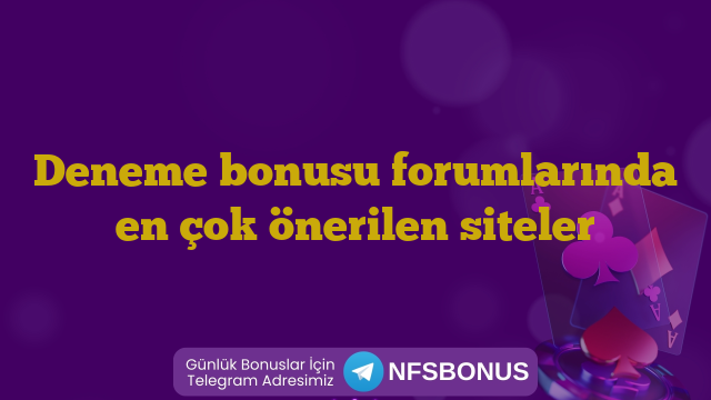 Deneme bonusu forumlarında en çok önerilen siteler
