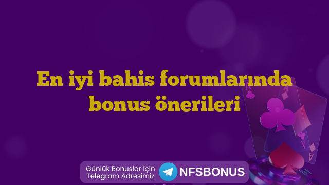 En iyi bahis forumlarında bonus önerileri