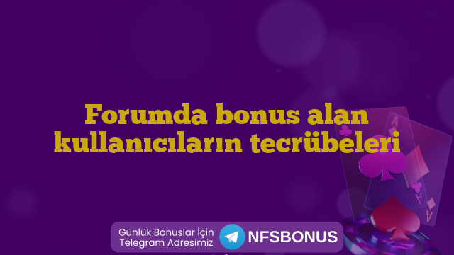 Forumda bonus alan kullanıcıların tecrübeleri